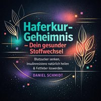 Haferkur-Geheimnis - Dein gesunder Stoffwechsel - Schmidt Daniel Schmidt - audiobook