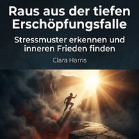Raus aus der tiefen Erschöpfungsfalle - Harris Clara Harris - audiobook