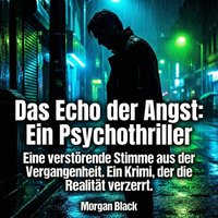 Das Echo der Angst - Ein Psychothriller - Black Morgan Black - audiobook
