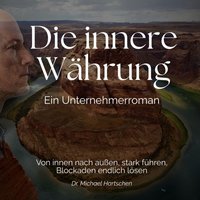 Die innere Währung: Ein Unternehmerroman - Hartschen Dr. Michael Hartschen - audiobook