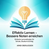 Effektiv lernen – bessere Noten erreichen - Oberliessen Arnd Oberliessen - audiobook