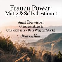 Frauen Power: Mutig & selbstbestimmt - Heine Marianne Heine - audiobook