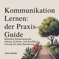 Kommunikation lernen - Der Praxis-Guide - Modler Ulrich Modler - audiobook