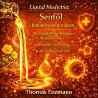 Liquid Medicine: Senföl - Immunsystem stärken - Enzmann Thomas Enzmann - audiobook