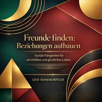 Freunde finden - Beziehungen aufbauen - Sommerfeld Leo Sommerfeld - audiobook