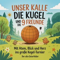 Unser Kalle die Kugel und die 9 Freunde - Osterfelder Der alte Osterfelder - audiobook