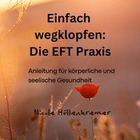 Einfach wegklopfen: Die EFT Praxis - Hullenkremer Nicole Hullenkremer - audiobook