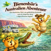 Bienenbär`s Australien Abenteuer Teil 1 - Rieder Maggie u. W. Rieder - audiobook