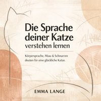 Die Sprache deiner Katze verstehen lernen - Lange Emma Lange - audiobook