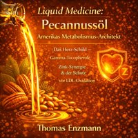 Liquid Medicine: Pecannussöl - Amerikas Metabolismus-Architekt - Enzmann Thomas Enzmann - audiobook