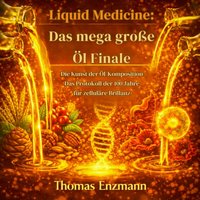 Liquid Medicine: Das mega große Öl Finale - Enzmann Thomas Enzmann - audiobook