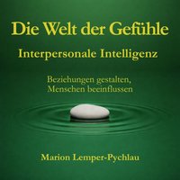 Die Welt der Gefühle: Interpersonale Intelligenz - Lemper-Pychlau Marion Lemper-Pychlau - audiobook