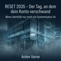 RESET 2035 – Der Tag, an dem dein Konto verschwand - Varne Arden Varne - audiobook