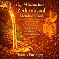 Liquid Medicine: Zedernussöl - Metabolic-Tool - Enzmann Thomas Enzmann - audiobook
