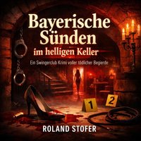 Bayerische Sünden im heiligen Keller - Stofer Roland Stofer - audiobook