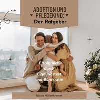 Adoption und Pflegekind: Der Ratgeber - Hullenkremer Nicole Hullenkremer - audiobook