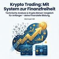 Krypto Trading - Mit System zur Finanzfreiheit - Hill Michael Hill - audiobook