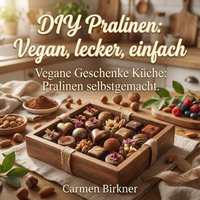DIY Pralinen: Vegan, lecker, einfach - Birkner Carmen Birkner - audiobook