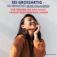 Sei großartig – du brauchst keine Erlaubnis! - Aussersdorfer Stephan Aussersdorfer - audiobook