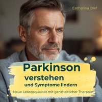 Parkinson verstehen und Symptome lindern - Olef Catharina Olef - audiobook