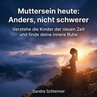 Muttersein heute: Anders, nicht schwerer - Schleimer Sandra Schleimer - audiobook