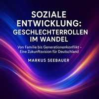 Soziale Entwicklung: Geschlechterrollen im Wandel - Seebauer Markus Seebauer - audiobook