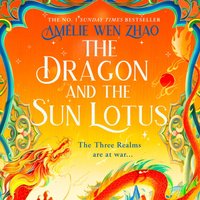Dragon and the Sun Lotus - Amelie Wen Zhao - audiobook