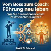 Vom Boss zum Coach: Führung neu leben - Cristobal David Gil Cristobal - audiobook