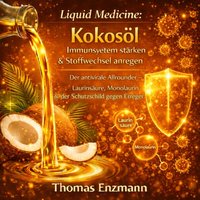Liquid Medicine: Kokosöl - Immunsystem stärken & Stoffwechsel anregen - Enzmann Thomas Enzmann - audiobook
