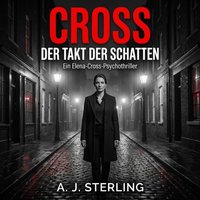 Cross – Der Takt der Schatten - Sterling A. J. Sterling - audiobook