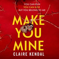 Make You Mine - Claire Kendal - audiobook