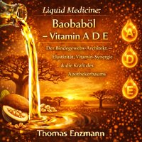 Liquid Medicine: Baobaböl - Vitamin A D E - Enzmann Thomas Enzmann - audiobook