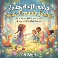 Zauberhaft mutig: Neue Freunde finden - Schmitz Ralf Schmitz - audiobook
