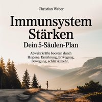 Immunsystem stärken - Dein 5-Säulen-Plan - Weber Christian Weber - audiobook