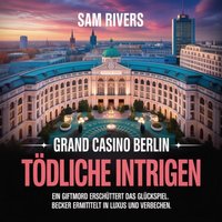 Grand Casino Berlin - Tödliche Intrigen - Rivers Sam Rivers - audiobook