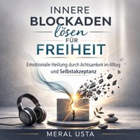 Innere Blockaden lösen für Freiheit - Usta Meral Usta - audiobook