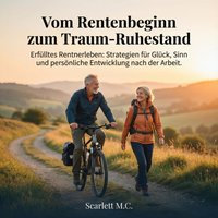 Vom Rentenbeginn zum Traum-Ruhestand - M.C. Scarlett M.C. - audiobook