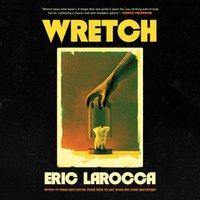 Wretch - Eric LaRocca - audiobook