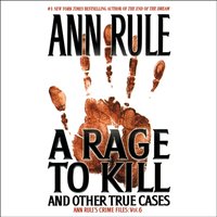 Rage To Kill and Other True Cases - Ann Rule - audiobook