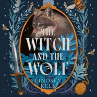 Witch and the Wolf - Lindsey Kelk - audiobook