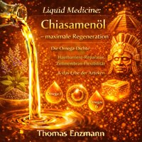 Liquid Medicine: Chiasamenöl - maximale Regeneration - Enzmann Thomas Enzmann - audiobook