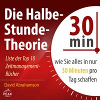 Die Halbe-Stunde-Theorie: Wie Sie alles in nur 30 Minuten pro Tag schaffen - David Abrahamson - audiobook