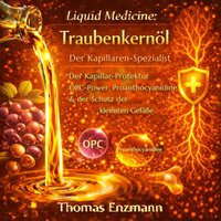 Liquid Medicine: Traubenkernöl - Der Kapillaren-Spezialist - Enzmann Thomas Enzmann - audiobook