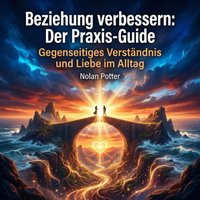 Beziehung verbessern: Der Praxis-Guide - Potter Nolan Potter - audiobook