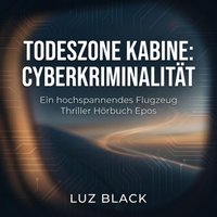 Todeszone Kabine: Cyberkriminalität - Black Luz Black - audiobook