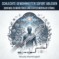 Schlechte Gewohnheiten sofort ablegen - Montingelli Nicola Montingelli - audiobook
