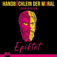 Handbüchlein der Moral: Ein zeitloser Leitfaden zur stoischen Philosophie - Epiktet - audiobook