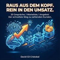 Raus aus dem Kopf. Rein in den Umsatz. - Cristobal David Gil Cristobal - audiobook