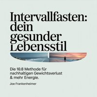 Intervallfasten - Dein gesunder Lebensstil - Frankenheimer Joe Frankenheimer - audiobook