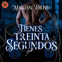 Tienes treinta segundos - Dreid Marian Dreid - audiobook